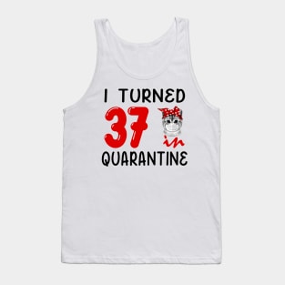 I Turned 37 In Quarantine Funny Cat Facemask Tank Top